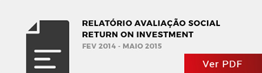 Relatório avaliação Social Return on Investment, Fev 2014 - Maio 2015